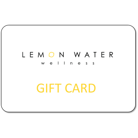 Lemon Water Wellness Gift Card - $75 - Lemon Water Wellness